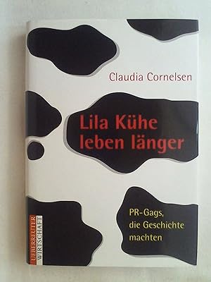 Seller image for Lila Khe leben lnger: 77 PR-Gags, die Geschichte machten. for sale by Buchmerlin