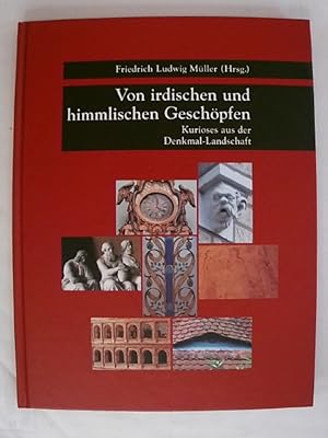 Seller image for Von irdischen und himmlischen Geschpfen: Kurioses aus der Denkmal-Landschaft. for sale by Buchmerlin