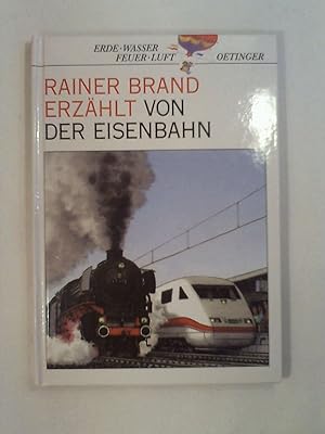 Bild des Verkufers fr Rainer Brand erzhlt von der Eisenbahn. zum Verkauf von Buchmerlin