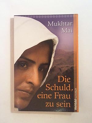 Bild des Verkufers fr Mukhtar Mai: Die Schuld, eine Frau zu sein. zum Verkauf von Buchmerlin