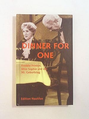 Seller image for Dinner for one: Freddie Frinton, Miss Sophie und der 90. Geburtstag. for sale by Buchmerlin