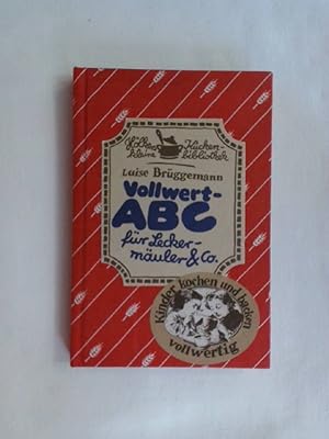 Seller image for Vollwert-ABC fr Leckermuler & Co: Kinder kochen und backen vollwertig. for sale by Buchmerlin