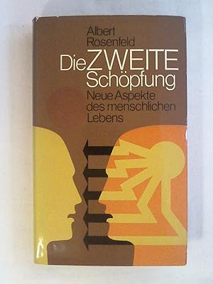 Seller image for Die zweite Schpfung. Neue Aspekte des menschlichen Lebens. for sale by Buchmerlin