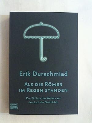 Seller image for Als die Rmer im Regen standen: Der Einfluss des Wetters auf den Lauf der Geschiche (Bastei Lbbe Stars). for sale by Buchmerlin