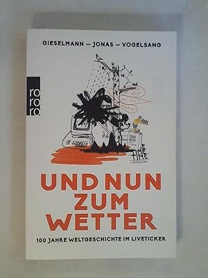 Bild des Verkufers fr Und nun zum Wetter: 100 Jahre Weltgeschichte im Liveticker. zum Verkauf von Buchmerlin