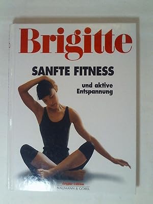 Bild des Verkufers fr Brigitte Sanfte Fitness und aktive Entspannung. zum Verkauf von Buchmerlin