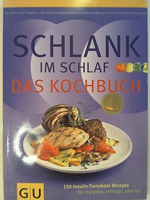 Seller image for Schlank-im-Schlaf - das Kochbuch: 150 Insulin-Trennkost-Rezepte fr morgens, mittags, abends. for sale by Buchmerlin