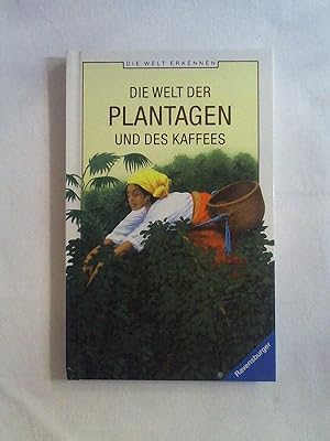 Seller image for Die Welt der Plantagen und des Kaffees (Die Welt erkennen). for sale by Buchmerlin