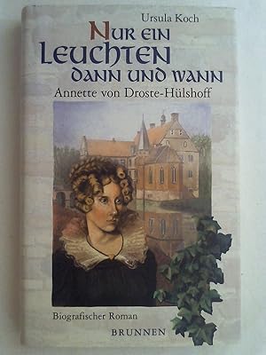 Seller image for Nur ein Leuchten dann und wann. Annette von Droste-Hlshoff. Biographischer Roman. for sale by Buchmerlin