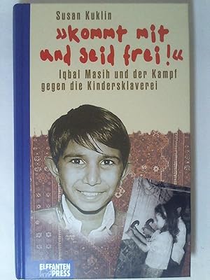 Bild des Verkufers fr Kommt mit und seid frei: Iqbal Masih und der Kampf gegen die Kindersklaverei. zum Verkauf von Buchmerlin