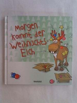 Seller image for Morgen kommt der Weihnachtselch. for sale by Buchmerlin
