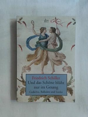 Seller image for Und das Schne blht nur im Gesang: Gedichte, Balladen und Lieder. for sale by Buchmerlin