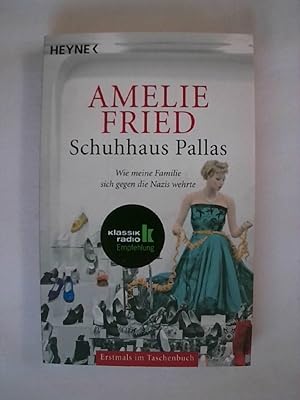 Seller image for Schuhhaus Pallas: Wie meine Familie sich gegen die Nazis wehrte. for sale by Buchmerlin
