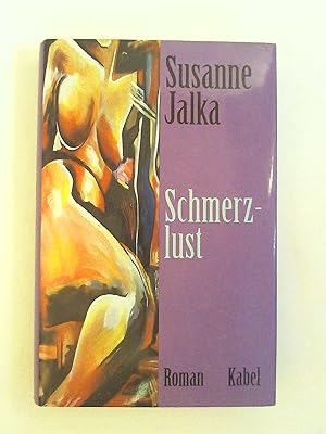 Bild des Verkäufers für Susanne Jalka: Schmerzlust. zum Verkauf von Buchmerlin