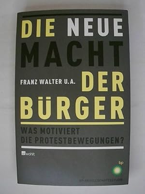 Bild des Verkufers fr Die neue Macht der Brger: Was motiviert die Protestbewegungen?. zum Verkauf von Buchmerlin