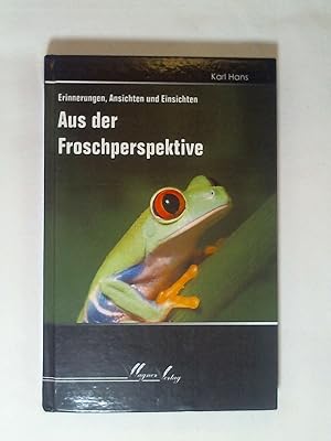 Seller image for Aus der Froschperspektive: Erinnerungen, Ansichten und Einsichten. for sale by Buchmerlin