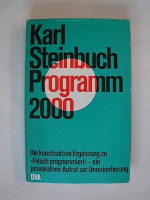 Bild des Verkufers fr Karl Steinbuch: Programm 2000 - Die konstruktive Ergnzung zu. zum Verkauf von Buchmerlin