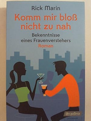 Image du vendeur pour Komm mir blo nicht zu nah: Bekenntnisse eines Frauenverstehers Roman. mis en vente par Buchmerlin