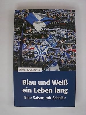 Imagen del vendedor de Blau und Wei ein Leben lang: Eine Saison mit Schalke. a la venta por Buchmerlin
