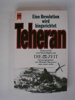 Seller image for Teheran. Eine Revolution wird hingerichtet. Dokumente und Reportagen aus Die Zeit. for sale by Buchmerlin