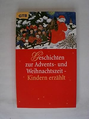Bild des Verkufers fr Geschichten zur Advents- und Weihnachtszeit, Kindern erzhlt. zum Verkauf von Buchmerlin