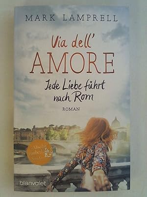 Immagine del venditore per Via dell\Amore - Jede Liebe fhrt nach Rom: Roman. venduto da Buchmerlin
