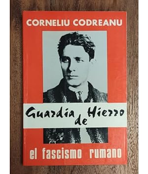 Imagen del vendedor de GUARDIA DE HIERRO (PARA LOS LEGIONARIOS). EL FASCISMO RUMANO a la venta por Librera Llera Pacios