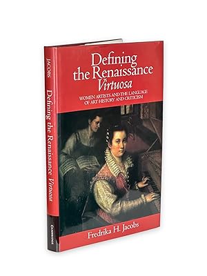 Image du vendeur pour Defining the Renaissance 'Virtuosa': Women Artists and the Language of Art History and Criticism mis en vente par Prior Books Ltd