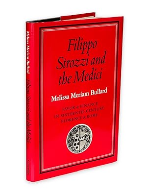 Bild des Verkufers fr Filippo Strozzi and the Medici: Favor and Finance in Sixteenth-Century Florence and Rome zum Verkauf von Prior Books Ltd