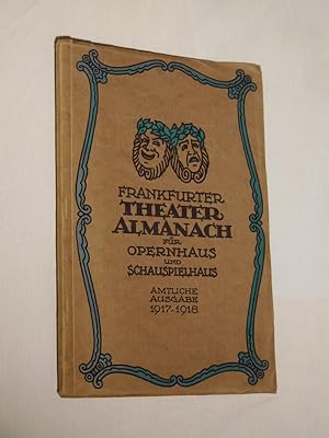 Frankfurter Theater Almanach 1917/ 18 für Opernhaus und Schauspielhaus. [1.] Amtliche Ausgabe