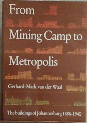 Bild des Verkufers fr From Mining Camp to Metropolis: The buildings of Johannesburg, 1886-1940 zum Verkauf von Chapter 1