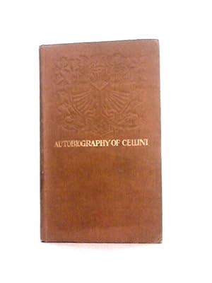 Bild des Verkufers fr The Autobiography of Benvenuto Cellini zum Verkauf von World of Rare Books