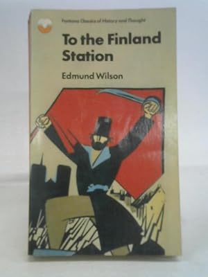 Imagen del vendedor de To the Finland Station a la venta por World of Rare Books
