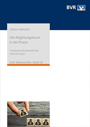 Bild des Verkufers fr Die Abgeltungsteuer in der Praxis : Umsetzung der gesetzlichen Anforderungen zum Verkauf von AHA-BUCH GmbH