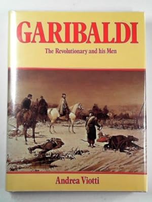 Seller image for Garibaldi: the revolutionary and his men for sale by Cotswold Internet Books