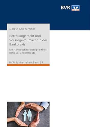 Seller image for Betreuungsrecht und Vorsorgevollmacht in der Bankpraxis : Ein Handbuch fr Bankpraktiker, Betreuer und Betreute for sale by AHA-BUCH GmbH