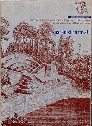 Paradisi ritrovati: esperienze e proposte per il governo del paesaggio e del giardino con una int...