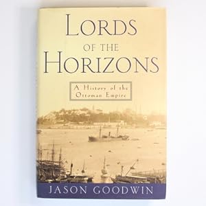 Lords of the Horizons: A History of the Ottoman Empire