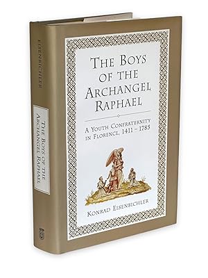 Bild des Verkufers fr The Boys of the Archangel Raphael: A Youth Confraternity in Florence, 1411-1785 zum Verkauf von Prior Books Ltd