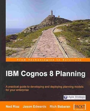 Image du vendeur pour IBM Cognos 8 Planning : A Practical Guide to Developing and Deploying Planning Models for Your Enterprise mis en vente par GreatBookPrices