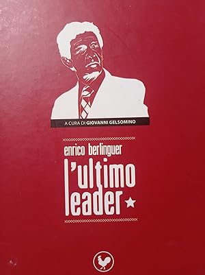 Enrico Berlinguer l'ultimo leader