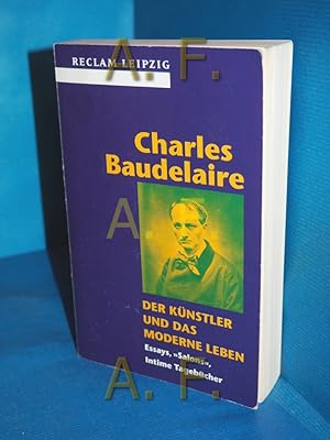 Bild des Verkufers fr Der Knstler und das moderne Leben : Essays, "Salons", intime Tagebcher. Hrsg. von Henry Schumann / Reclams Universal-Bibliothek , 1501 zum Verkauf von Antiquarische Fundgrube e.U.