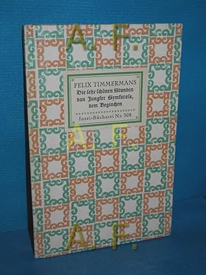 Seller image for Die sehr schnen Stunden Jungfer Symforosas des Beginchens : Mit Zeichn. d. Dichters (Insel-Bcherei , Nr. 308) Felix Timmermans. [bertr. von Friedrich Markus Huebner] / for sale by Antiquarische Fundgrube e.U.