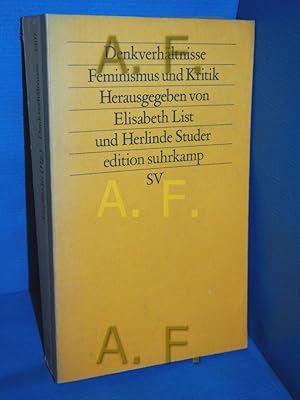 Bild des Verkufers fr Denkverhltnisse : Feminismus und Kritik. hrsg. von Elisabeth List u. Herlinde Studer / Edition Suhrkamp , 1407 = N.F., Bd. 407 zum Verkauf von Antiquarische Fundgrube e.U.