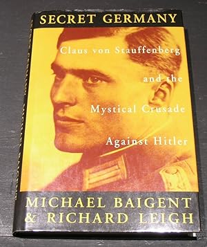 Seller image for Secret Germany; Claus von Stauffenberg and the Mystical Crusade against Hitler for sale by powellbooks Somerset UK.