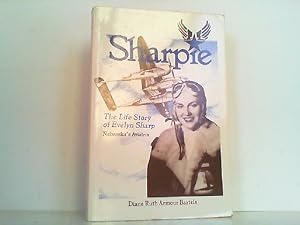 Image du vendeur pour Sharpie. The Life Story of Evelyn Sharp - Nebraska's Aviatrix. mis en vente par Antiquariat Ehbrecht - Preis inkl. MwSt.