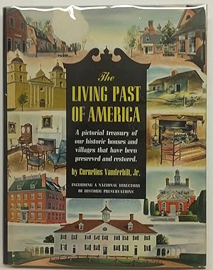 Immagine del venditore per The Living Past of America: A Pictorial Treasury of Our Historic Houses and Villages that Have Been Preserved and Restored venduto da Redux Books