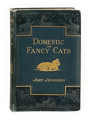 Domestic or Fancy Cats: A Practical Treatise on Their Antiquity, Domestication, Varieties, Breedi...