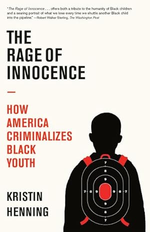 Bild des Verkufers fr The Rage of Innocence : How America Criminalizes Black Youth zum Verkauf von AHA-BUCH GmbH