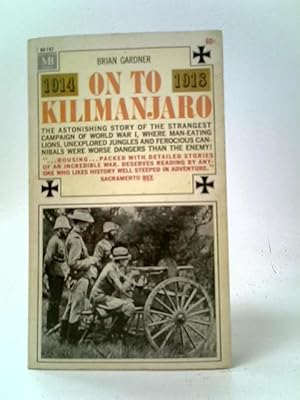 Bild des Verkufers fr On to Kilimanjaro: the Bizarre Story of the First World War in East Africa zum Verkauf von World of Rare Books